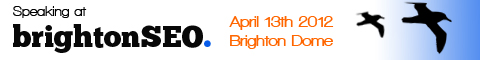 SearchBots, Visualisation and More: Speaking at Brighton SEO April ’12
